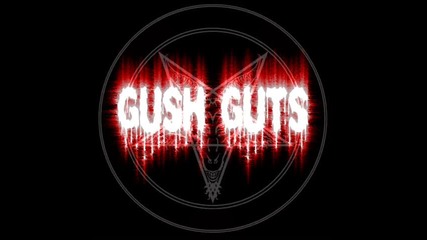 Gush Guts - Ripped By Cannibals