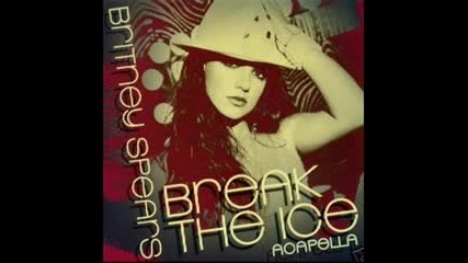 Britney Spears - Break The Ice Acapella