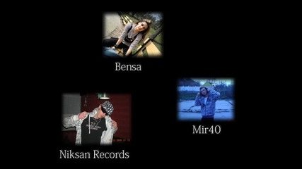 Mir40 & Niksan Records ft. Bensa - Kaji mi 2010