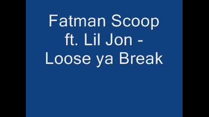 Fatman Scoop Ft. Lil Jon - Loose Ya Break