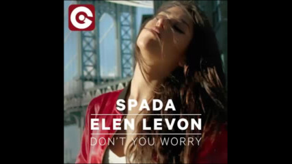 *2016* Spada & Elen Levon - Don't You Worry