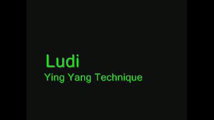 Ludi - Ying Yang Technique