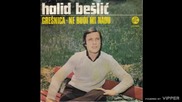 Halid Beslic - Ne budi mi nadu - (Audio 1979)