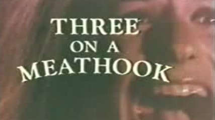 Three on a meathook, трейлър