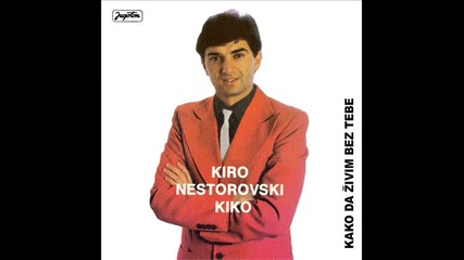 Kiko Nestorovski 1984 - Ki pristina me geljum