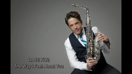 Dave Koz - The Way I feel about you