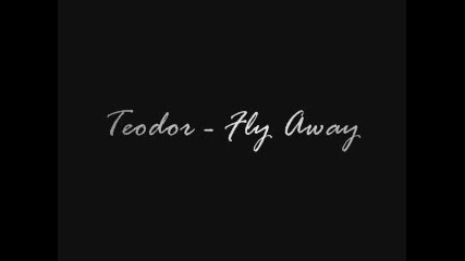 Teodor - Fly Away