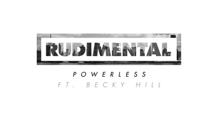 Rudimental - Powerless feat. Becky Hill