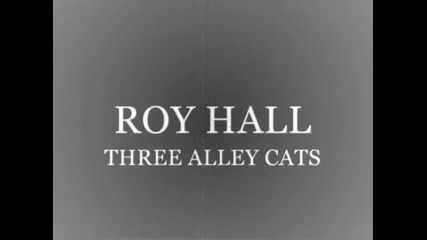 Roy Hall - Three Alley Cats
