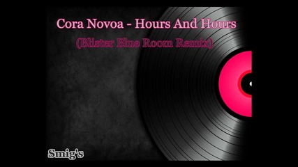 Cora Novoa - Hours And Hours (blister Blue Room Remix) 2011
