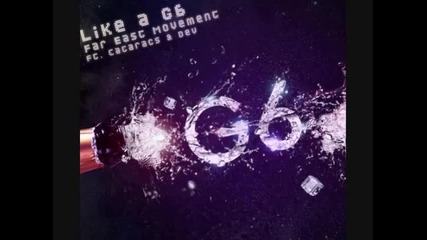 Far East Movement - Like A G6 
