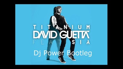 Български ремикс ... David Guetta Ft. Sia - Titanium ( Dj Power Bootleg )