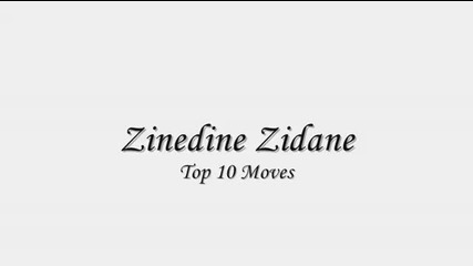 Zinedine Zidane Top 10 Best Ever Moves