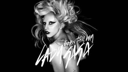 (за първи път в сайта) Lady Gaga - Born this way Full Version 