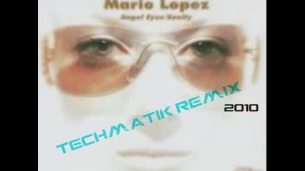 Mario Lopez - Angels Eyes/sanity [techmatik Remix]