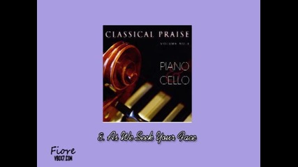 8. As We Seek Your Face - Classical Praise Volume 3: Piano & Cello