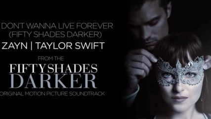 Zayn feat Taylor Swift - I Dont Wanna Live Forever (fifty Shades Darker) Lyric Video new winter 2017