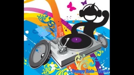 Bumpy Ride - House mix
