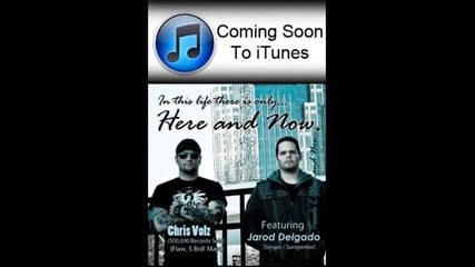 Jarod Delgado and Chris Volz - Here And Now
