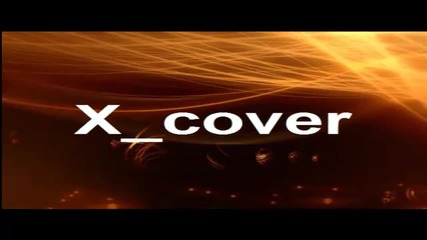 X_cover new Intro!!!!!