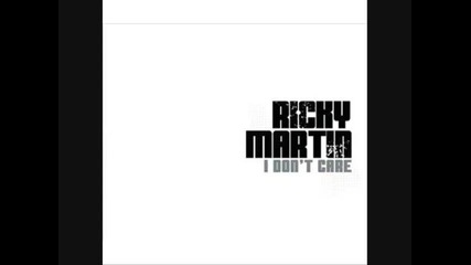 Ricky Martin feat. Fat Joe and Amerie - I Dont Care 