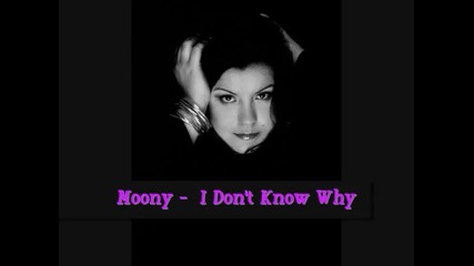 Moony - I Donnamp 39 Know Why 