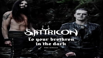 Satyricon - To Your Brethren In The Dark ( Official Audio)