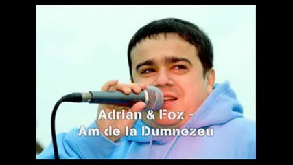 Adrian Minune & Fox - Am De La Dumnezeu.avi