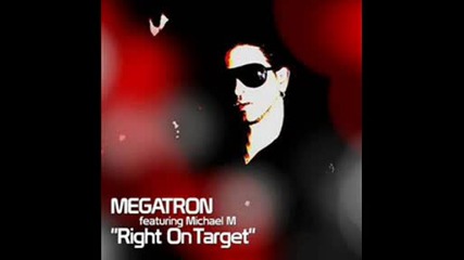 * Летен * Megatron ft. Michael M - Right On Target (giuseppe D.s Right On Club Mix) 