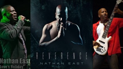 Nathan East - Loves Holiday feat. Philip Bailey