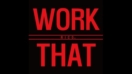 Бг Превод! (18+) Rico- Work that