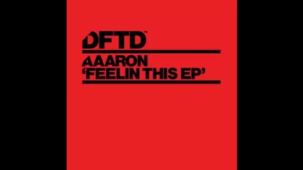 Aaaron - Feelin This (original Mix)