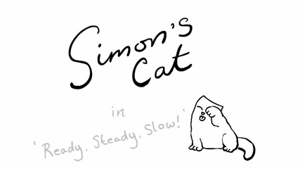 1 Минута Забавна Анимация: Котката на Саймън в " Ready, steady, slow " !
