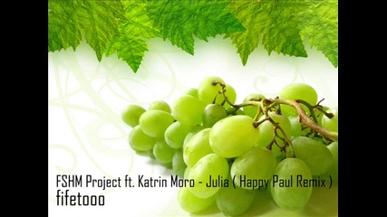 Fshm Project feat. Katrin Moro - Julia (happy Paul Remix) 