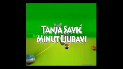 Tanja Savic - Minut Ljubavi