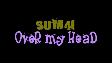 Sum 41 *over My Head* 