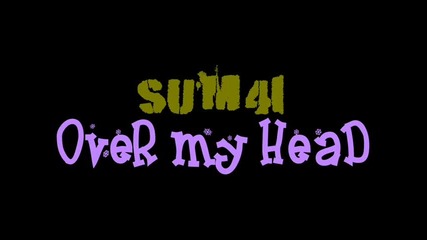Sum 41 *over My Head*