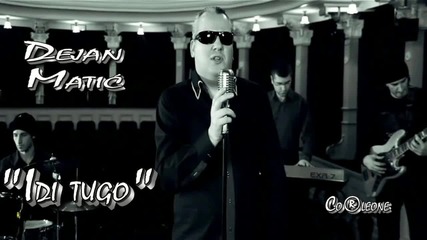 Dejan Matic - Idi tugo - (Audio 2011)
