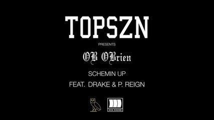 *2014* Ob Obrien ft. Drake & P. Reign - Schemin' up