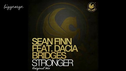 Sean Finn ft. Dacia Bridges - Stronger ( Original Mix ) [high quality]