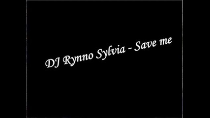 Dj Rynno Sylvia - Save me 