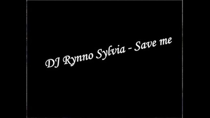 Dj Rynno Sylvia - Save me
