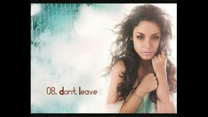 Vanessa Hudgens-Dont leave