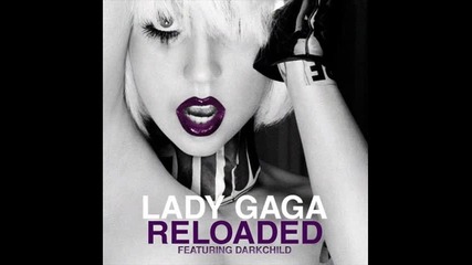 Lady Gaga ft. Darkchild - Reloaded