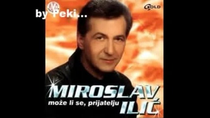 Miroslav Ilic - Dan osvice a ja odlazim... by Peki...