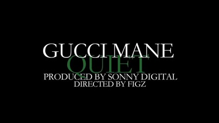 Gucci Mane - _quiet_ (official Video)