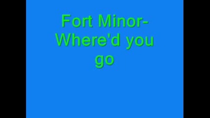 Fort Minor Whered you go