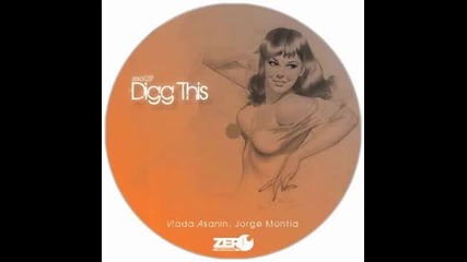 Jorge Montia & Vlada Asanin - Digg This (original Mix)