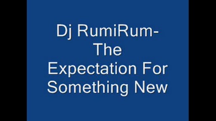Dj Rumirum - The Expectation For Someth. New