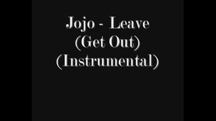 Jojo - Leave ( Get Out ) [ Instrumental ]